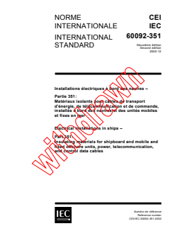 IEC 60092-351:2000 - Electrical installations in ships - Part 351: Insulating materials for shipboard and mobile and fixed offshore units power, telecommunication, and control data cables
Released:12/14/2000
Isbn:2831855497 - Page 1 preview
