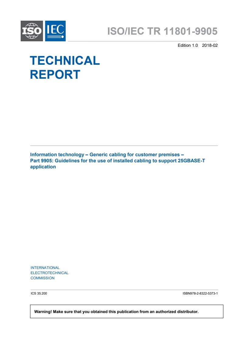 ISO/IEC TR 11801-9905:2018 - Information technology - Generic cabling systems for customer premises - Part 9905: Guidelines for the use of installed cabling to support 25GBASE-T application<br />
