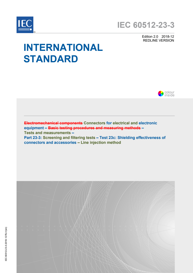 IEC 60512-23-3:2018 RLV - Connectors for electrical and electronic equipment - Tests and measurements - Part 23-3: Screening and filtering tests - Test 23c: Shielding effectiveness of connectors and accessories - Line injection method
Released:12/14/2018
Isbn:9782832263600