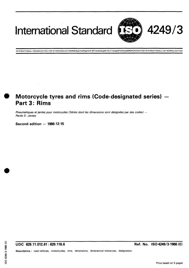 ISO 4249-3:1986 - Motorcycle tyres and rims (Code-designated series) — Part 3: Rims
Released:12/4/1986