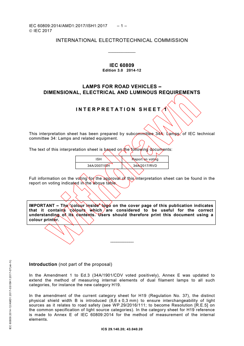 IEC 60809:2014/AMD1:2017/ISH1:2017 - Interpretation sheet 1 - Lamps for road vehicles - Dimensional, electrical and luminous requirements
Released:7/13/2017