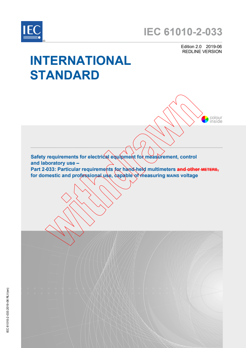 IEC 61010-2-033:2019 RLV - Safety requirements for electrical equipment for measurement, control, and laboratory use - Part 2-033: Particular requirements for hand-held multimeters and other meters for domestic and professional use, capable of measuring mains voltage
Released:6/21/2019
Isbn:9782832271063