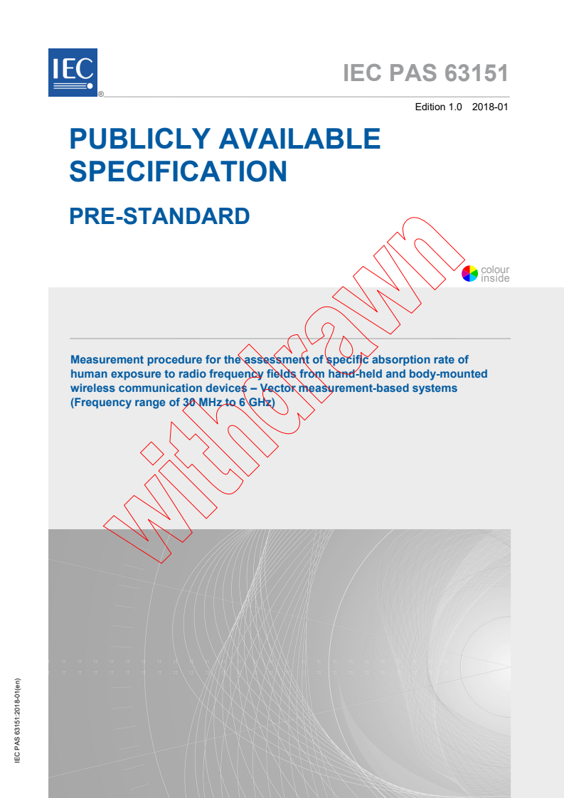 IEC PAS 63151:2018 - Measurement procedure for the assessment of specific absorption rate of human exposure to radio frequency fields from hand-held and body-mounted wireless communication devices - Vector measurement-based systems (Frequency range of 30 MHz to 6 GHz)
Released:1/15/2018
Isbn:9782832251782