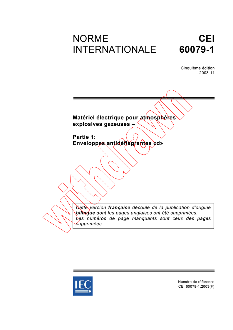 IEC 60079-1:2003 - Matériel électrique pour atmosphères explosives gazeuses - Partie 1: Enveloppes antidéflagrantes "d"
Released:11/6/2003