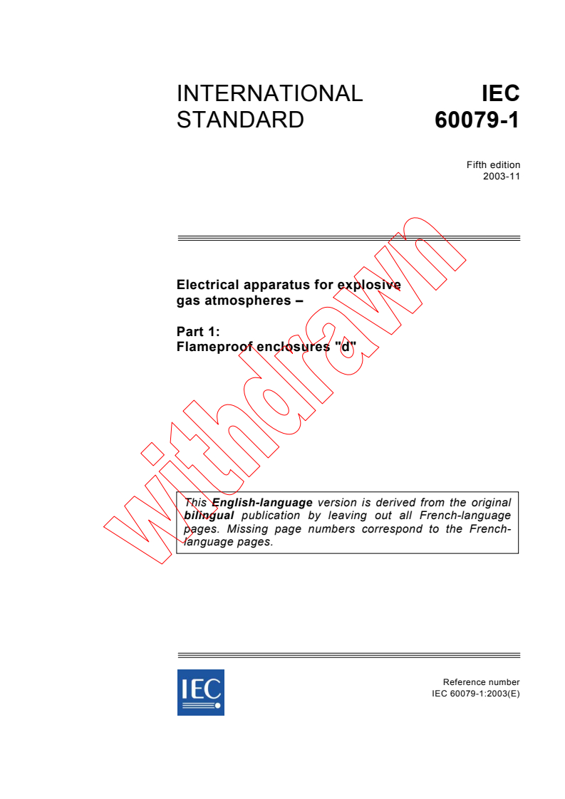 IEC 60079-1:2003 - Electrical apparatus for explosive gas atmospheres - Part 1: Flameproof enclosures "d"
Released:11/6/2003