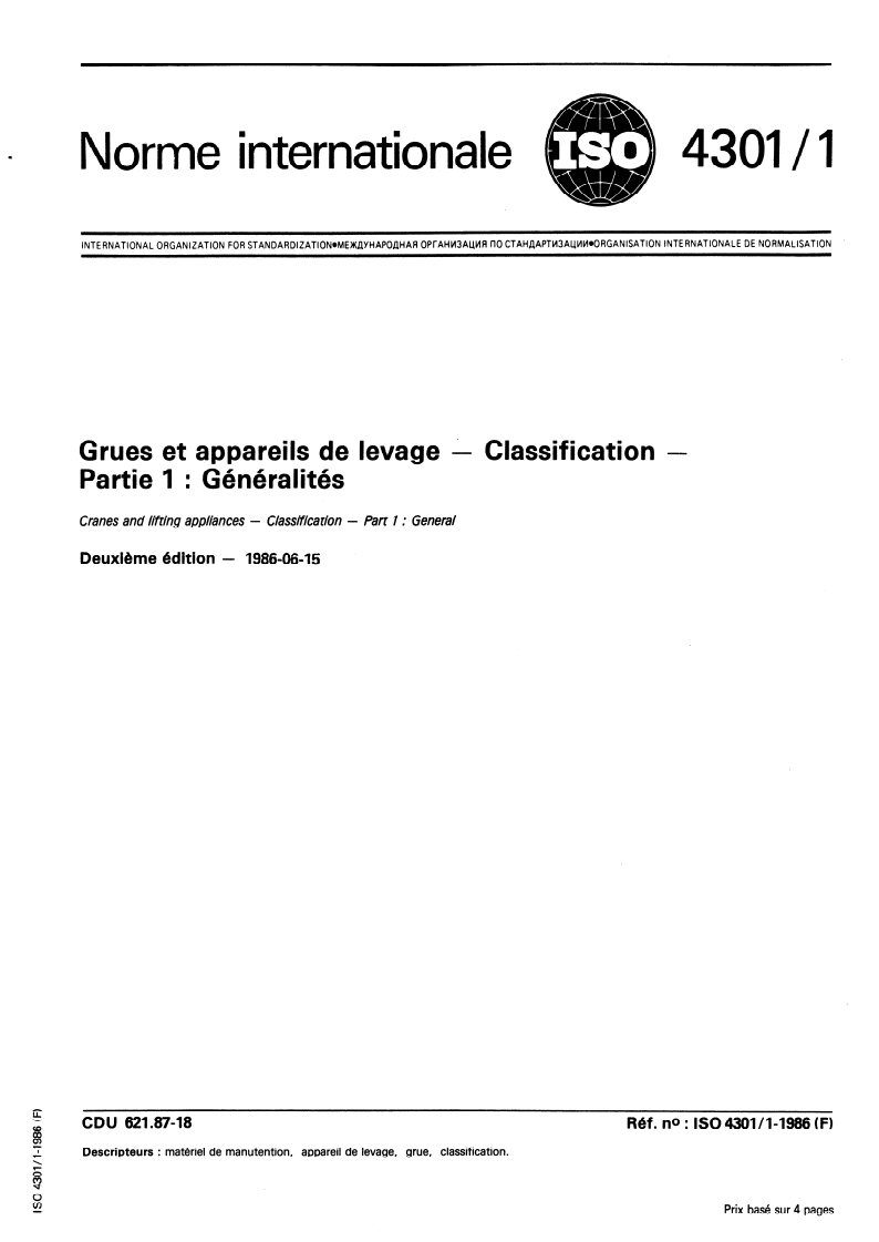 ISO 4301-1:1986 - Grues et appareils de levage — Classification — Partie 1: Généralités
Released:26. 06. 1986