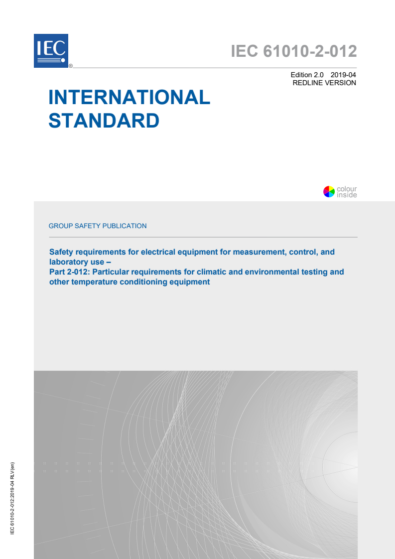 IEC 61010-2-012:2019 RLV - Safety requirements for electrical equipment for measurement, control, and laboratory use - Part 2-012: Particular requirements for climatic and environmental testing and other temperature conditioning equipment
Released:4/12/2019
Isbn:9782832268384