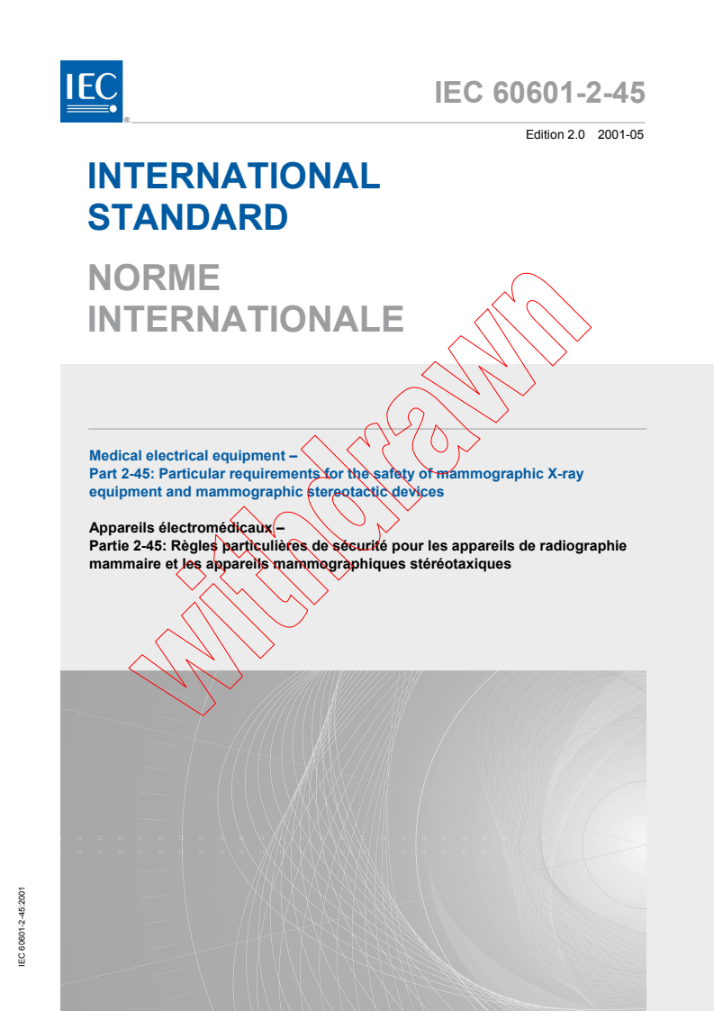 IEC 60601-2-45:2001 - Medical electrical equipment - Part 2-45: Particular requirements for the safety of mammographic X-ray equipment and mammographic stereotactic devices
Released:5/29/2001
Isbn:2831885191