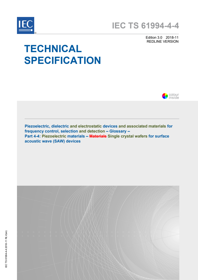 IEC TS 61994-4-4:2018 RLV - Piezoelectric, dielectric and electrostatic devices and associated materials for frequency control, selection and detection - Glossary - Part 4-4: Piezoelectric materials - Single crystal wafers for surface acoustic wave (SAW) devices
Released:11/16/2018
Isbn:9782832262832