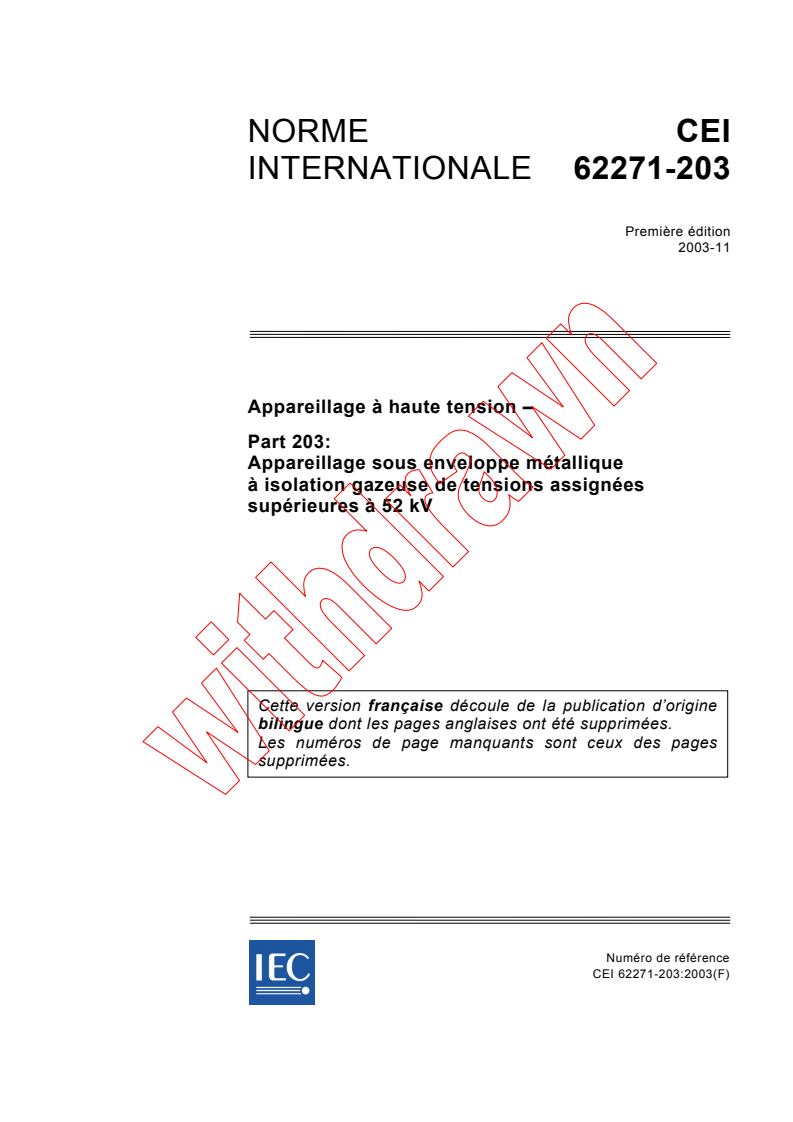 IEC 62271-203:2003 - Appareillage à haute tension - Partie 203: Appareillage sous enveloppe métallique à isolation gazeuse de tensions assignées supérieures à 52 kV
Released:11/6/2003