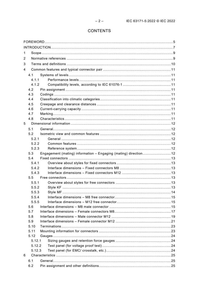 IEC 63171-5:2022 IEC 63171-5:2022 - Connectors for electrical and electronic equipment - Part 5: Detail specification for 2-way M8 and M12 circular connectors, shielded or unshielded, free and fixed - Mechanical mating information, pin assignment and additional requirements for Type 5
Released:9/15/2022 - Page 4 preview