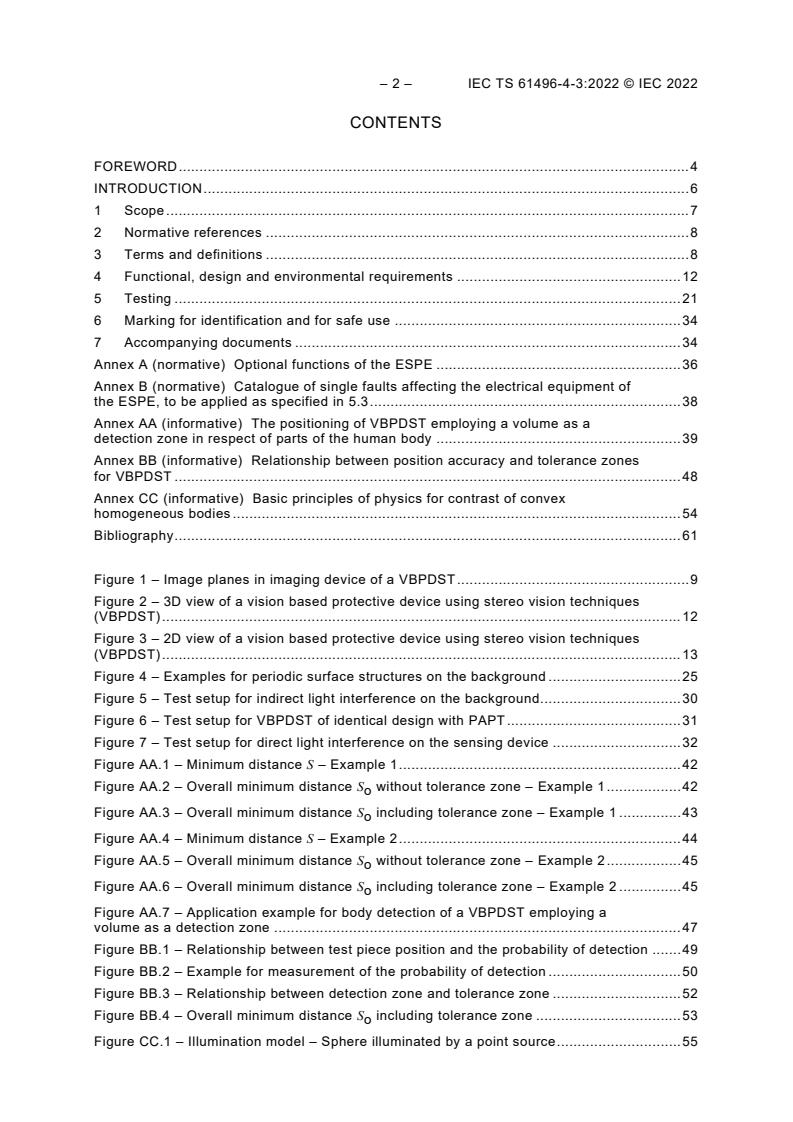 IEC TS 61496-4-3:2022 IEC TS 61496-4-3:2022 - Safety of machinery - Electro-sensitive protective equipment - Part 4-3: Particular requirements for equipment using vision based protective devices (VBPD) - Additional requirements when using stereo vision techniques (VBPDST)
Released:9/28/2022 - Page 4 preview