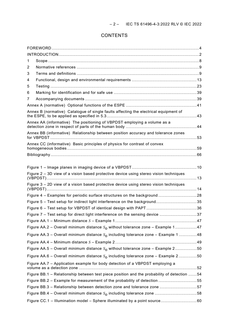IEC TS 61496-4-3:2022 IEC TS 61496-4-3:2022 RLV - Safety of machinery - Electro-sensitive protective equipment - Part 4-3: Particular requirements for equipment using vision based protective devices (VBPD) - Additional requirements when using stereo vision techniques (VBPDST)
Released:9/28/2022
Isbn:9782832258156 - Page 4 preview