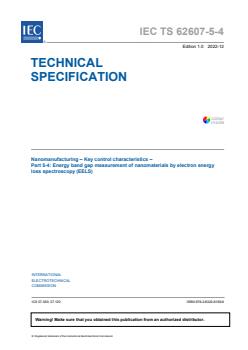 IEC TS 62607-5-4:2022 - Nanomanufacturing - Key control characteristics - Part 5-4: Energy band gap measurement of nanomaterials by electron energy loss spectroscopy (EELS)
Released:12/7/2022 - Page 3 preview