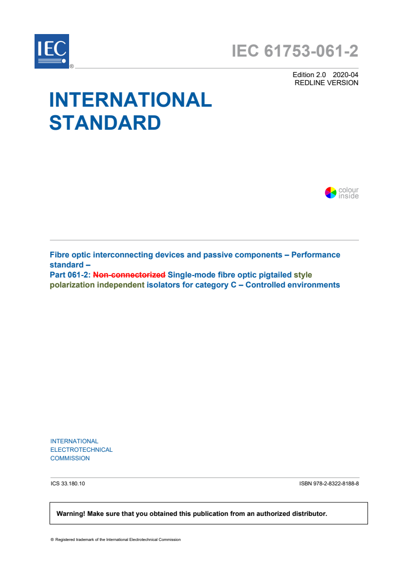 IEC 61753-061-2:2020 RLV - Fibre optic interconnecting devices and passive components - Performance standard - Part 061-2: Single-mode fibre optic pigtailed style polarization independent isolators for category C - Controlled environments
Released:4/9/2020
Isbn:9782832281888