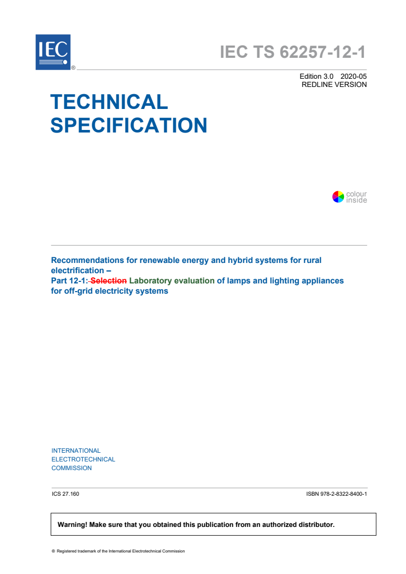 IEC TS 62257-12-1:2020 RLV - Recommendations for renewable energy and hybrid systems for rural electrification - Part 12-1: Laboratory evaluation of lamps and lighting appliances for off-grid electricity systems
Released:5/25/2020
Isbn:9782832284001