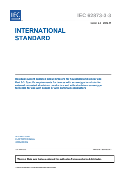 IEC 62873-3-3:2022 - Residual current operated circuit-breakers for household and similar use - Part 3-3: Specific requirements for devices with screw-type terminals for external untreated aluminium conductors and with aluminium screw-type terminals for use with copper or with aluminium conductors
Released:11/7/2022
Isbn:9782832260043 - Page 3 preview