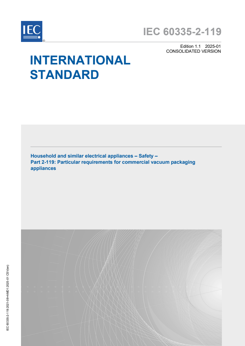 IEC 60335-2-119:2021+AMD1:2025 CSV - Household and similar electrical appliances - Safety - Part 2-119: Particular requirements for commercial vacuum packaging appliances
Released:30. 01. 2025
Isbn:9782832701799