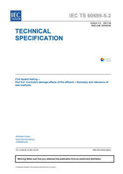 IEC TS 60695-5-2:2021 RLV - Fire hazard testing - Part 5-2: Corrosion damage effects of fire effluent - Summary and relevance of test methods
Released:6/3/2021
Isbn:9782832298664 - Page 3 preview
