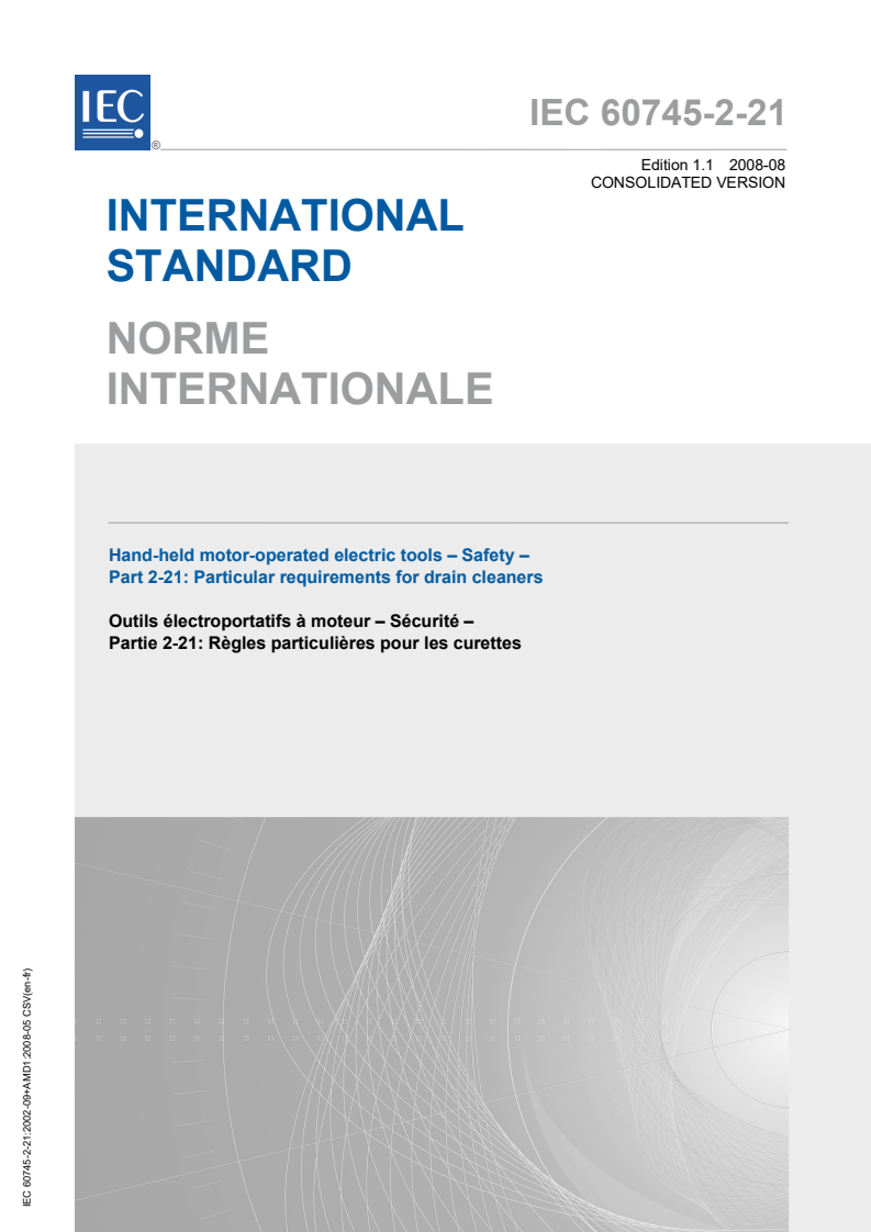 IEC 60745-2-21:2002+AMD1:2008 CSV - Hand-held motor-operated electric tools - Safety - Part 2-21: Particular requirements for drain cleaners
Released:13. 08. 2008