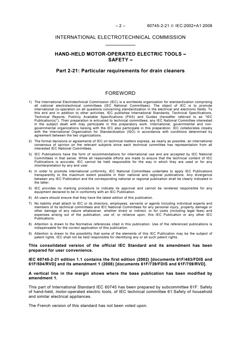 IEC 60745-2-21:2002 IEC 60745-2-21:2002+AMD1:2008 CSV - Hand-held motor-operated electric tools - Safety - Part 2-21: Particular requirements for drain cleaners
Released:13. 08. 2008 - Page 4 preview