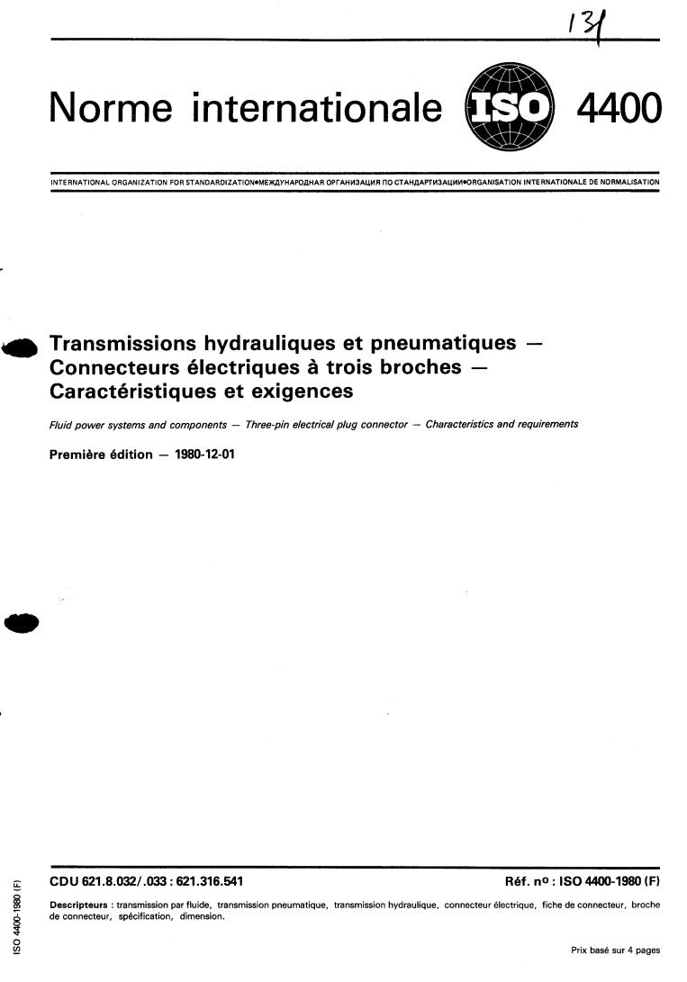 ISO 4400:1980 - Fluid power systems and components — Three-pin electrical plug connector — Characteristics and requirements
Released:12/1/1980