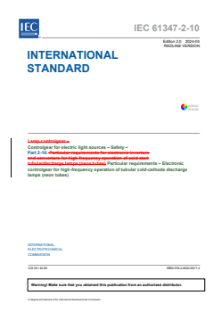 IEC 61347-2-10:2024 RLV - Controlgear for electric light sources - Safety - Part 2-10: Particular requirements - Electronic controlgear for high-frequency operation of tubular cold-cathode discharge lamps (neon tubes)
Released:5/14/2024
Isbn:9782832289174 - Page 3 preview