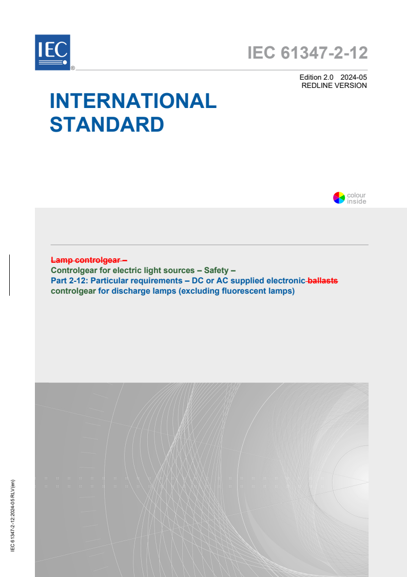 IEC 61347-2-12:2024 RLV - Controlgear for electric light sources - Safety - Part 2-12: Particular requirements - DC or AC supplied electronic controlgear for discharge lamps (excluding fluorescent lamps)
Released:5/14/2024
Isbn:9782832289181