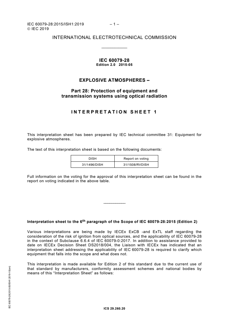 IEC 60079-28:2015/ISH1:2019 - Interpretation Sheet 1 - Explosive atmospheres - Part 28: Protection of equipment and transmission systems using optical radiation
Released:11/14/2019