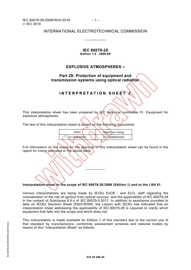 IEC 60079-28:2006/ISH2:2019 - Interpretation Sheet 2 - Explosive atmospheres - Part 28: Protection of equipment and transmission systems using optical radiation
Released:11/14/2019