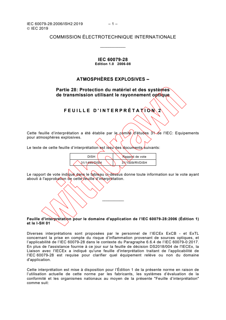 IEC 60079-28:2006/ISH2:2019 IEC 60079-28:2006/ISH2:2019 - Interpretation Sheet 2 - Explosive atmospheres - Part 28: Protection of equipment and transmission systems using optical radiation
Released:11/14/2019 - Page 4 preview
