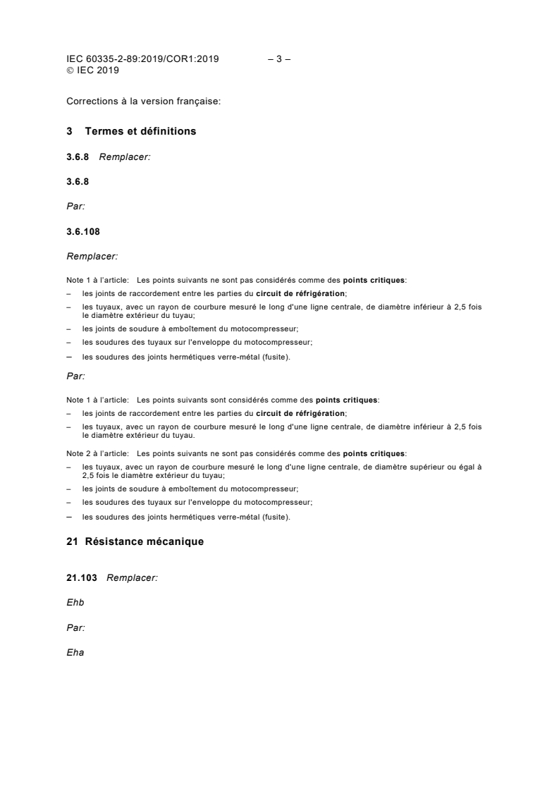 IEC 60335-2-89:2019/COR1:2019 - Corrigendum 1 - Household and similar electrical appliances - Safety - Part 2-89: Particular requirements for commercial refrigerating appliances and ice-makers with an incorporated or remote refrigerant unit or motor-compressor
Released:9/24/2019