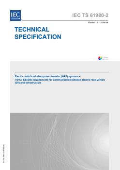 IEC TS 61980-2:2019 - Electric vehicle wireless power transfer (WPT) systems - Part 2: Specific requirements for communication between electric road vehicle (EV) and infrastructure - Page 1 preview