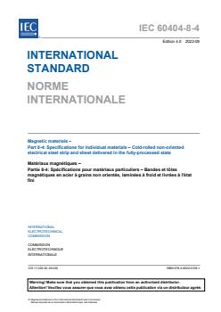 IEC 60404-8-4:2022 - Magnetic materials - Part 8-4: Specifications for individual materials - Cold-rolled non-oriented electrical steel strip and sheet delivered in the fully-processed state
Released:9/21/2022 - Page 3 preview