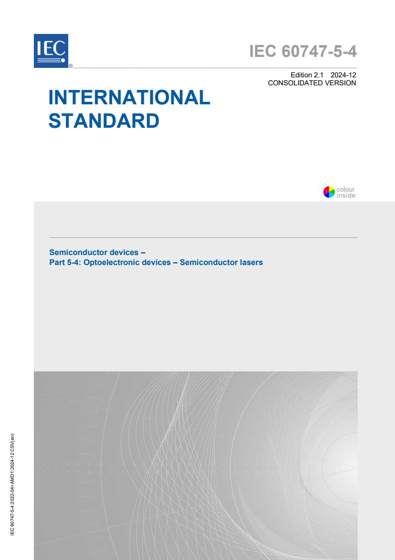 IEC 60747-5-4:2022+AMD1:2024 CSV - Semiconductor devices - Part 5-4: Optoelectronic devices - Semiconductor lasers
Released:13. 12. 2024
Isbn:9782832701065