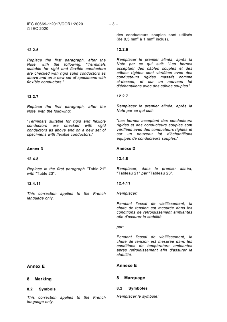 IEC 60669-1:2017/COR1:2020 - Corrigendum 1 - Switches for household and similar fixed-electrical installations - Part 1: General requirements
Released:1/20/2020