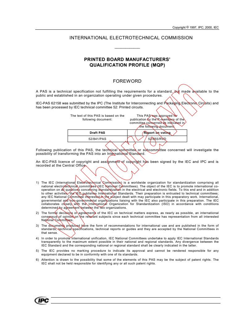 IEC PAS 62158:2000 iecpas62158{ed1.0}en - IEC PAS 62158:2000 - Printed Board Manufacturers' Qualification Profile (MQP)
Released:8/18/2000
Isbn:2831852234 - Page 3 preview