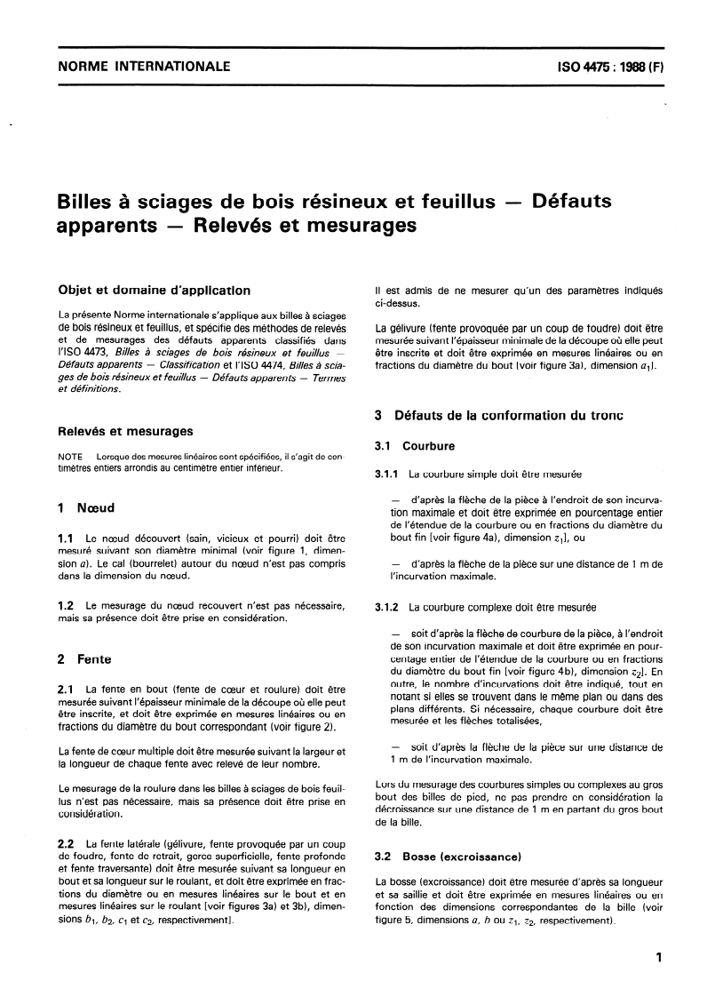 ISO 4475:1989 - Billes à sciages de bois résineux et feuillus — Défauts apparents — Relevés et mesurages
Released:6/22/1989