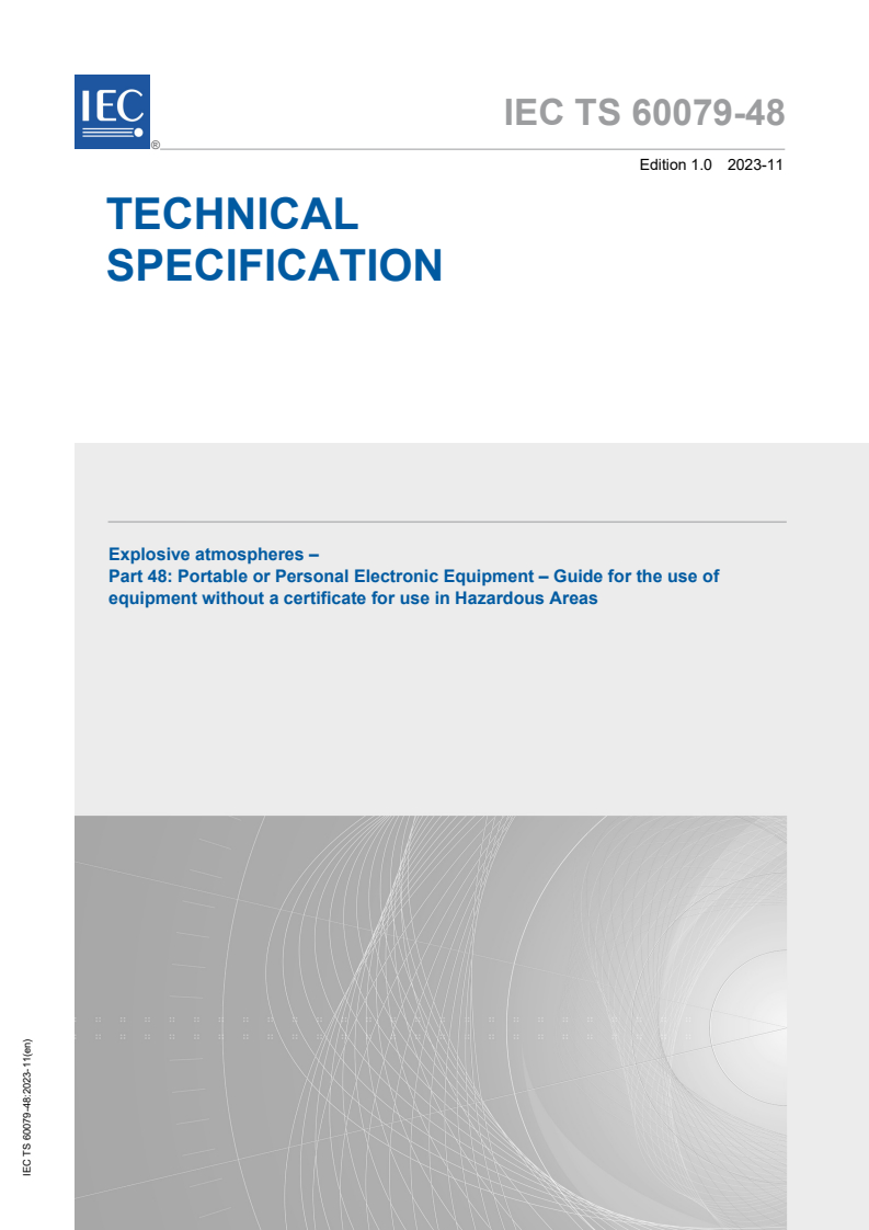 IEC TS 60079-48:2023 - Explosive atmospheres - Part 48 - Portable or Personal Electronic Equipment – Guide for the use of equipment without a certificate for use in Hazardous Areas
Released:28. 11. 2023
