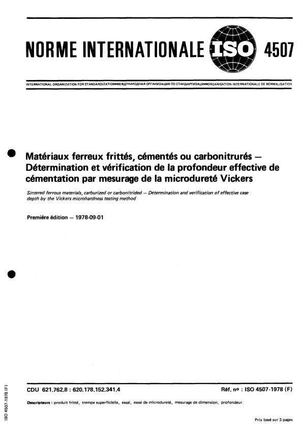 ISO 4507:1978 - Matériaux ferreux frittés, cémentés ou carbonitrurés -- Détermination et vérification de la profondeur effective de cémentation par le mesurage de la microdureté Vickers