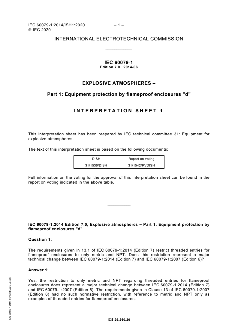 IEC 60079-1:2014/ISH1:2020 - Interpretation sheet 1 - Explosive atmospheres - Part 1: Equipment protection by flameproof enclosures "d"
Released:5/28/2020