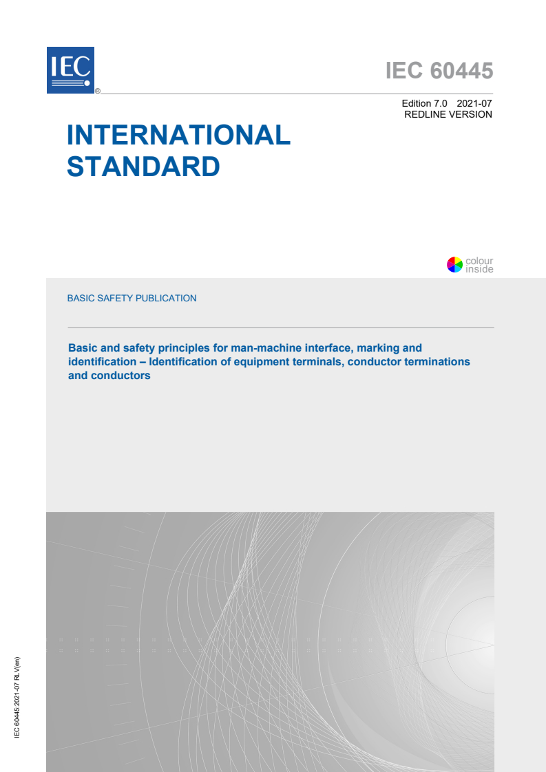 IEC 60445:2021 RLV - Basic and safety principles for man-machine interface, marking and identification - Identification of equipment terminals, conductor terminations and conductors
Released:7/16/2021
Isbn:9782832241899