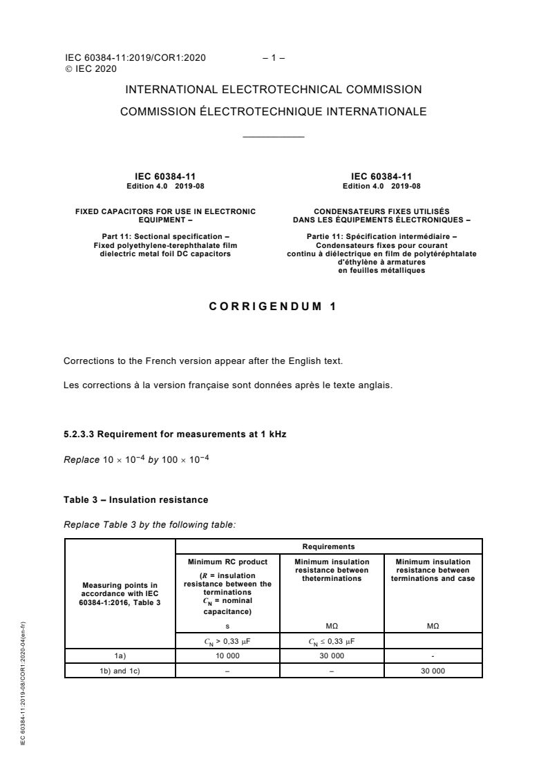 IEC 60384-11:2019/COR1:2020 - Corrigendum 1 - Fixed capacitors for use in electronic equipment - Part 11: Sectional specification - Fixed polyethylene-terephthalate film dielectric metal foil DC capacitors
Released:4/22/2020