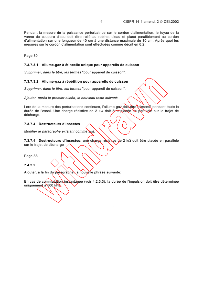 CISPR 14-1:2000/AMD2:2002 CISPR 14-1:2000/AMD2:2002 - Amendment 2 - Electromagnetic compatibility - Requirements for household appliances , electric tools and similar apparatus - Part 1: Emission
Released:8/12/2002
Isbn:2831865301 - Page 4 preview