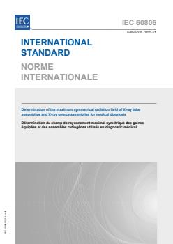 IEC 60806:2022 - Determination of the maximum symmetrical radiation field of X-ray tube assemblies and X-ray source assemblies for medical diagnosis
Released:11/29/2022 - Page 1 preview