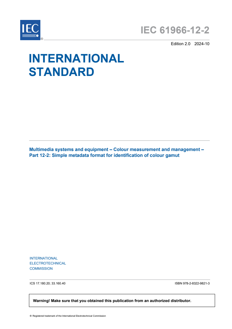 IEC 61966-12-2:2024 - Multimedia systems and equipment - Colour measurement and management - Part 12-2: Simple metadata format for identification of colour gamut
Released:22. 10. 2024
Isbn:9782832298213