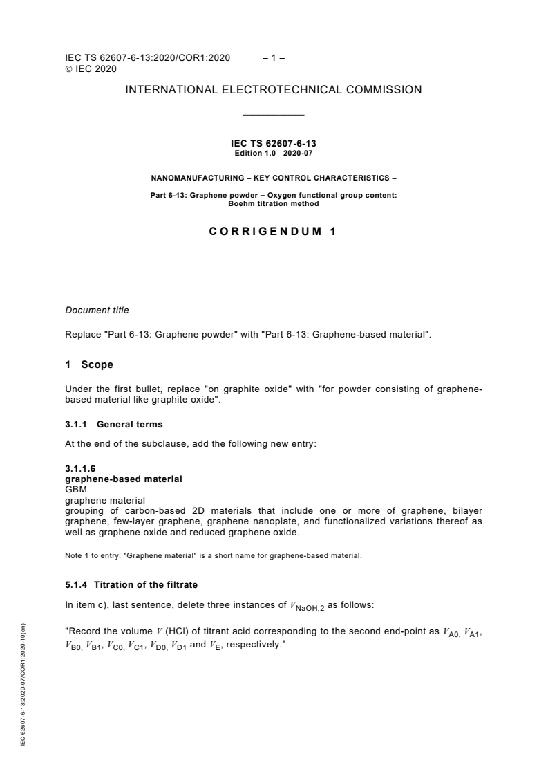 IEC TS 62607-6-13:2020/COR1:2020 - Corrigendum 1 - Nanomanufacturing - Key control characteristics - Part 6-13: Graphene powder - Oxygen functional group content: Boehm titration method
Released:10/12/2020