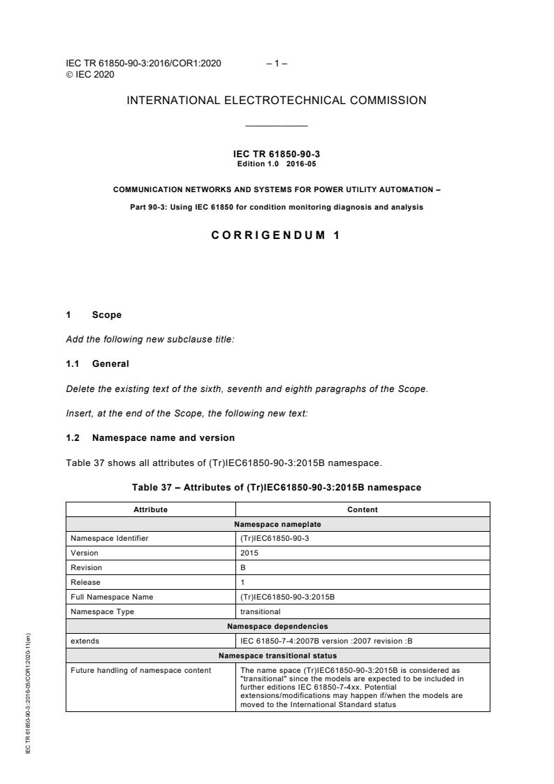 iectr61850-90-3-cor1{ed1.0}en - IEC TR 61850-90-3:2016/COR1:2020 - Corrigendum 1 - Communication networks and systems for power utility automation - Part 90-3: Using IEC 61850 for condition monitoring diagnosis and analysis
Released:11/4/2020