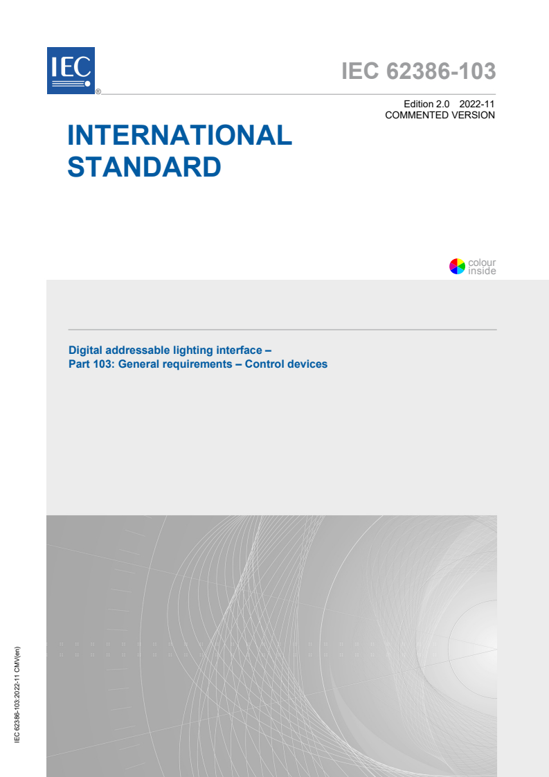 IEC 62386-103:2022 CMV - Digital addressable lighting interface - Part 103: General requirements - Control devices
Released:11/16/2022
Isbn:9782832261040