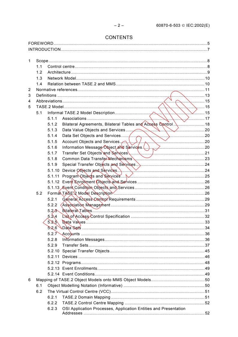 IEC 60870-6-503:2002 IEC 60870-6-503:2002 - Telecontrol equipment and systems - Part 6-503: Telecontrol protocols compatible with ISO standards and ITU-T recommendations - TASE.2 Services and protocol
Released:4/10/2002
Isbn:283186285X - Page 4 preview